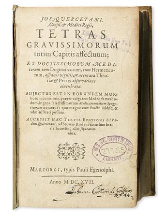 DUCHESNE, JOSEPH. Tetras gravissimorum totius capitis affectuum. 1617 + Liber de priscorum philosophorum verae medicinae materia. 1603